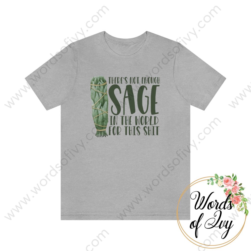 Adult Tee - THERE'S NOT ENOUGH SAGE IN THE WORLD FOR THIS SHIT 220814002 | Nauti Life Tees