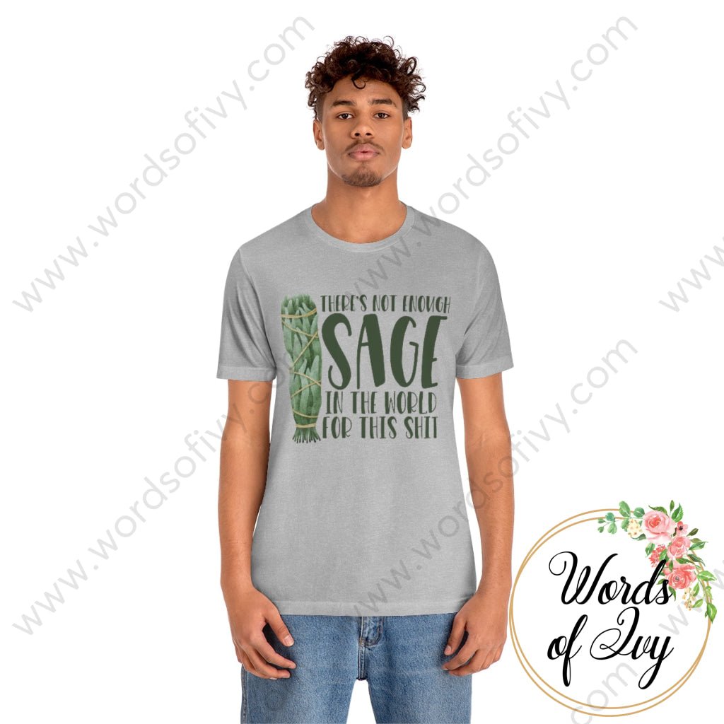 Adult Tee - THERE'S NOT ENOUGH SAGE IN THE WORLD FOR THIS SHIT 220814002 | Nauti Life Tees