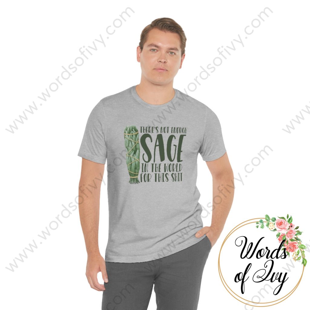 Adult Tee - THERE'S NOT ENOUGH SAGE IN THE WORLD FOR THIS SHIT 220814002 | Nauti Life Tees