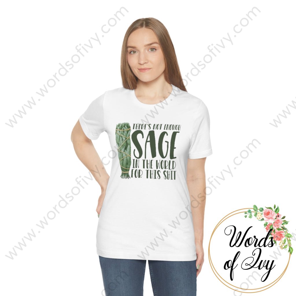 Adult Tee - THERE'S NOT ENOUGH SAGE IN THE WORLD FOR THIS SHIT 220814002 | Nauti Life Tees