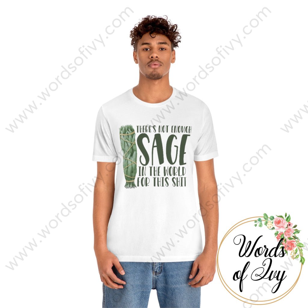 Adult Tee - THERE'S NOT ENOUGH SAGE IN THE WORLD FOR THIS SHIT 220814002 | Nauti Life Tees