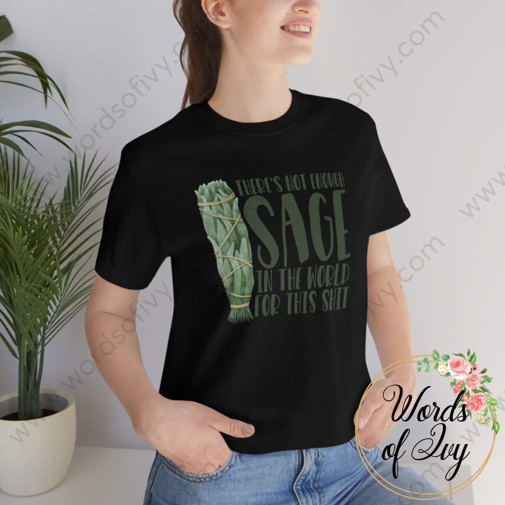 Adult Tee - THERE'S NOT ENOUGH SAGE IN THE WORLD FOR THIS SHIT 220814002 | Nauti Life Tees