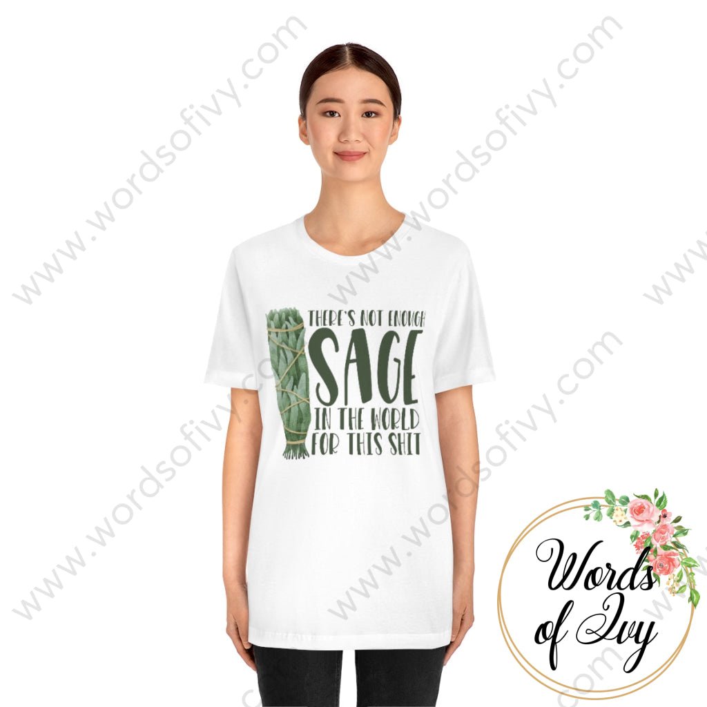 Adult Tee - THERE'S NOT ENOUGH SAGE IN THE WORLD FOR THIS SHIT 220814002 | Nauti Life Tees