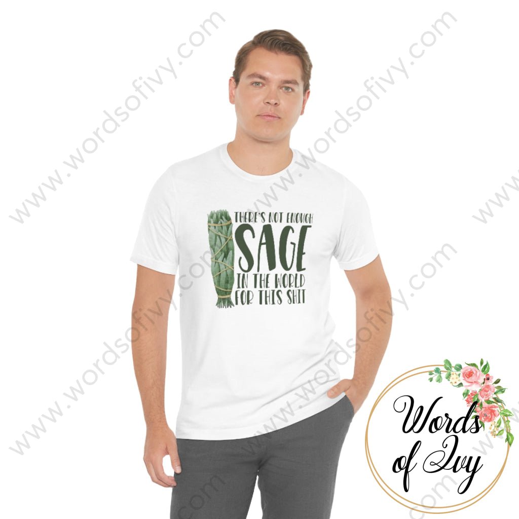 Adult Tee - Theres Not Enough Sage In The World For This Shit 220814002 T-Shirt