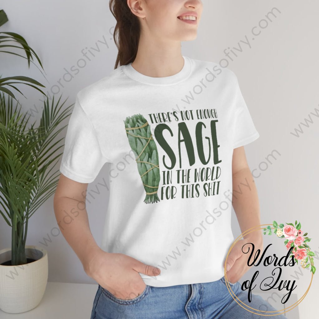 Adult Tee - THERE'S NOT ENOUGH SAGE IN THE WORLD FOR THIS SHIT 220814002 | Nauti Life Tees