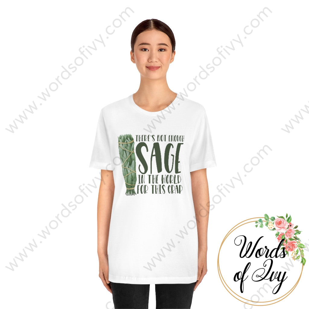 Adult Tee - Theres Not Enough Sage In The World For This Crap 220814001 T-Shirt