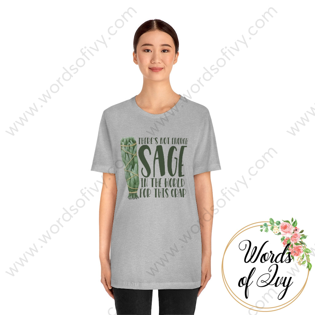 Adult Tee - Theres Not Enough Sage In The World For This Crap 220814001 T-Shirt