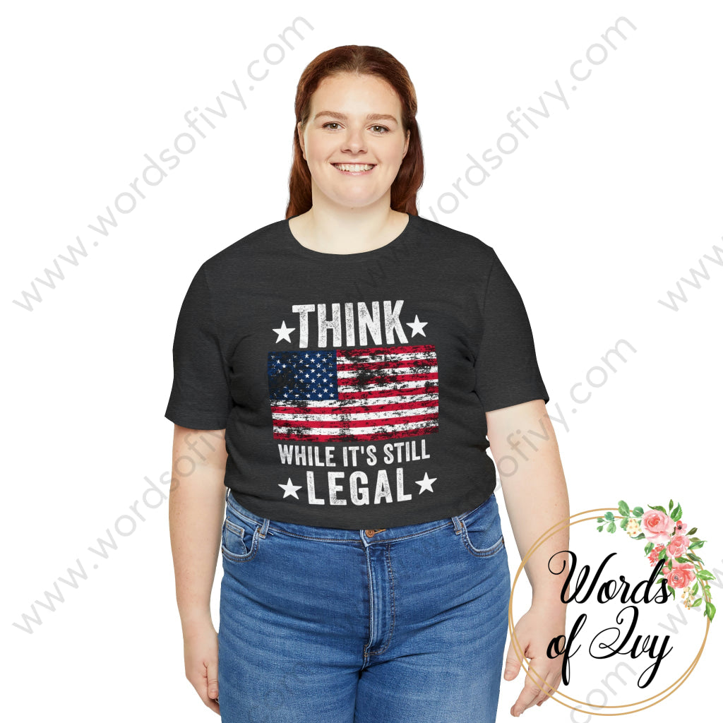 Adult Tee - Think While Its Still Legal 211026003 T-Shirt