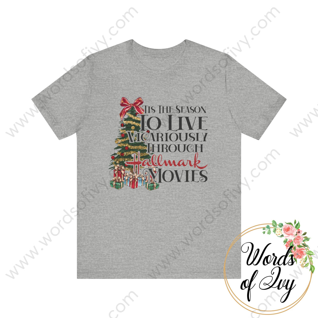 Adult Tee - Tis The Season To Live Vicariously Through Hallmark Movies 221123118 Athletic Heather /