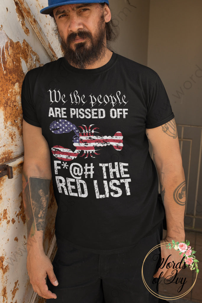 Adult Tee - We the people are pissed f*@# the red list lobster 230615002 | Nauti Life Tees