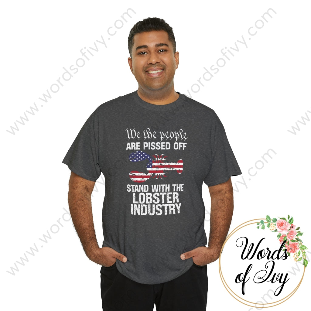 Adult Tee - We The People Are Pissed Stand With Lobster Industry 230709005 T-Shirt