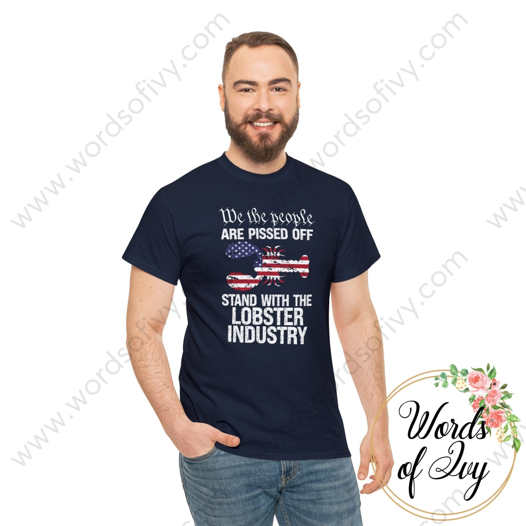 Adult Tee - We The People Are Pissed Stand With Lobster Industry 230709005 T-Shirt