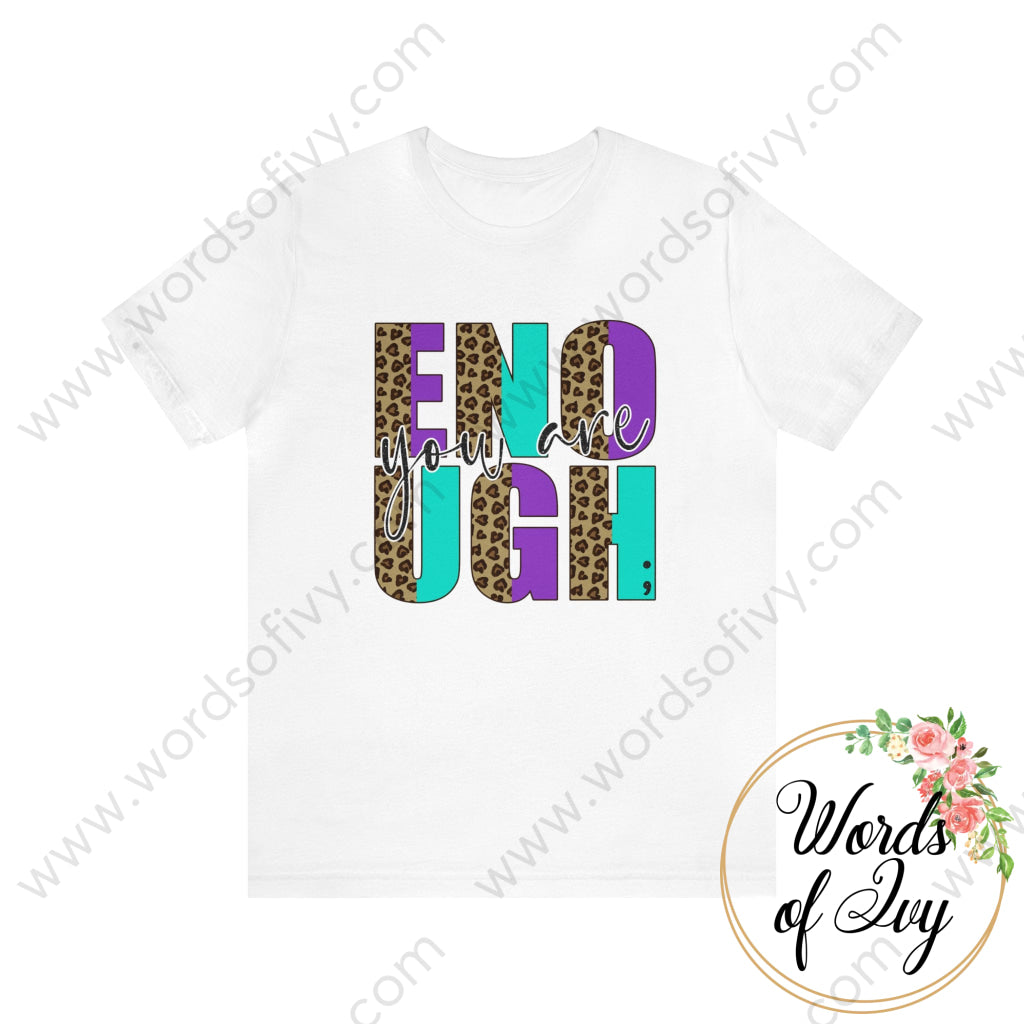 Adult Tee - YOU ARE ENOUGH 230703070 | Nauti Life Tees