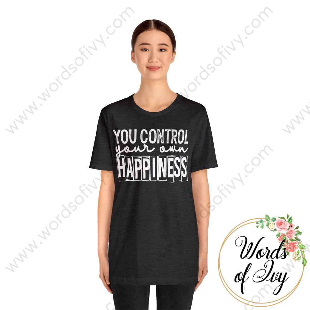 Adult Tee - You Control Your Own Happiness T - Shirt