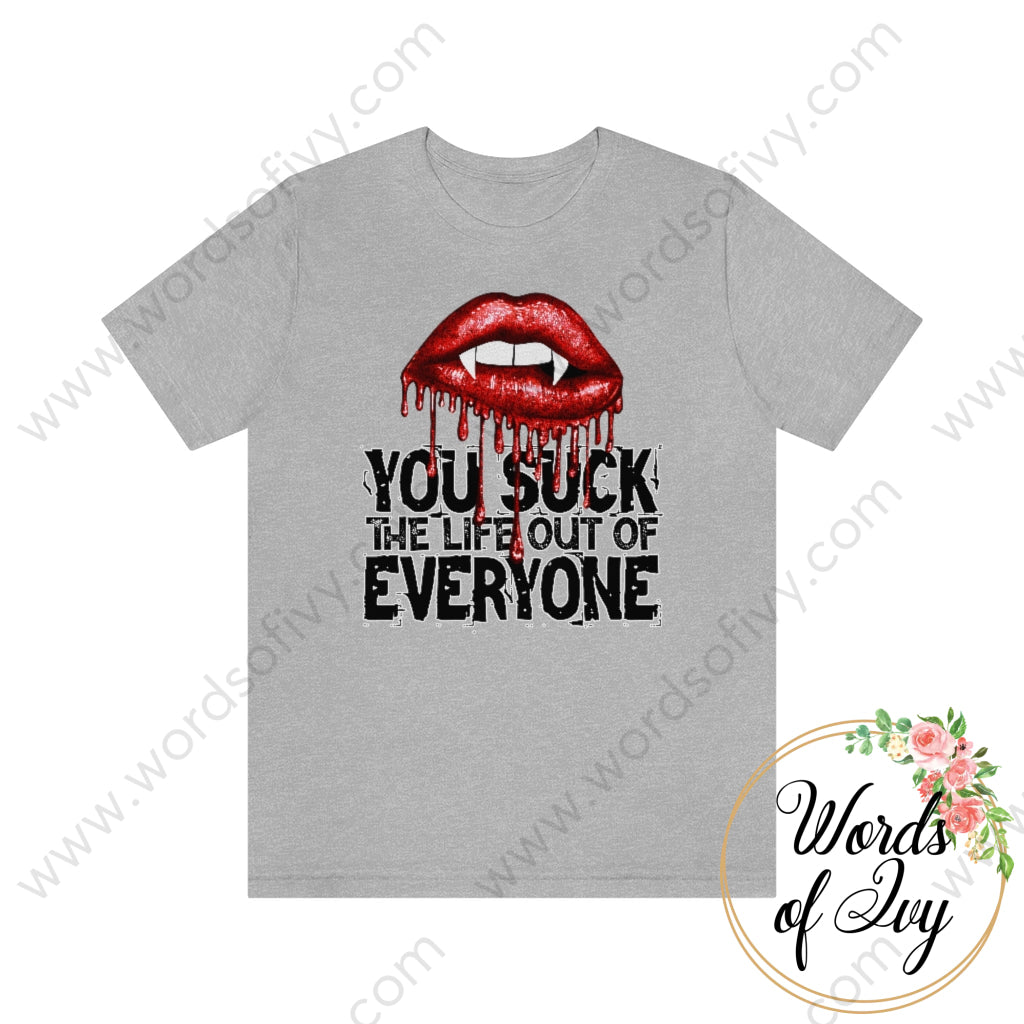 Adult Tee - You Suck The Life Out Of Everyone 220715010 Athletic Heather / L T-Shirt
