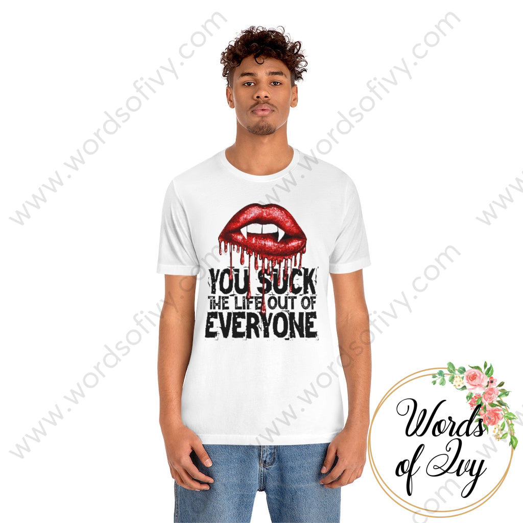 Adult Tee - You Suck The Life Out Of Everyone 220715010 T-Shirt