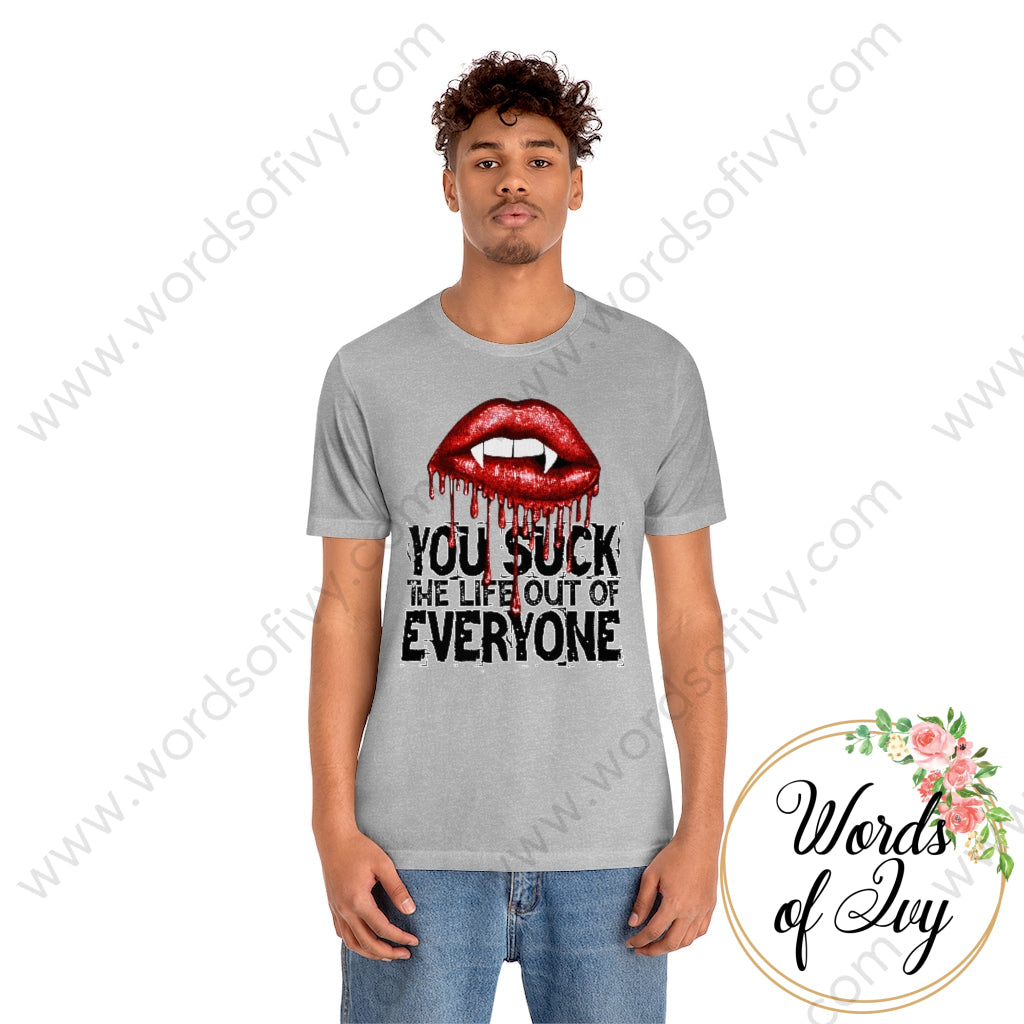 Adult Tee - You Suck The Life Out Of Everyone 220715010 T-Shirt
