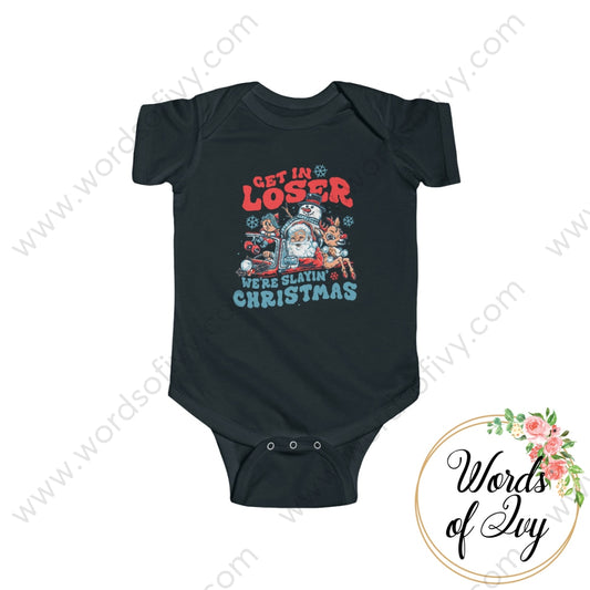 Baby Tee - Get In Loser Were Slayin Christmas 221108010 Black / Nb (0-3M) Kids Clothes
