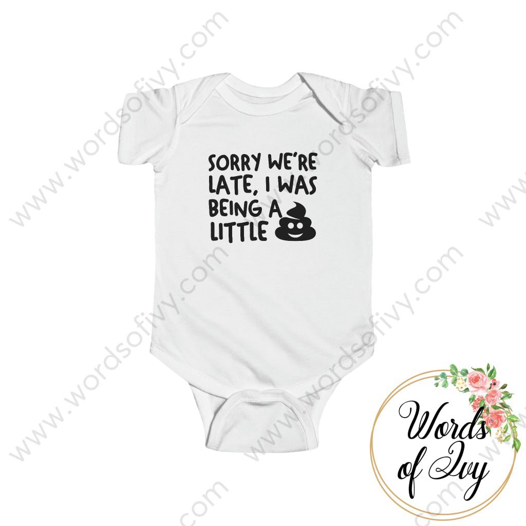Baby Tee - Sorry we're late I was being a little poop | Nauti Life Tees
