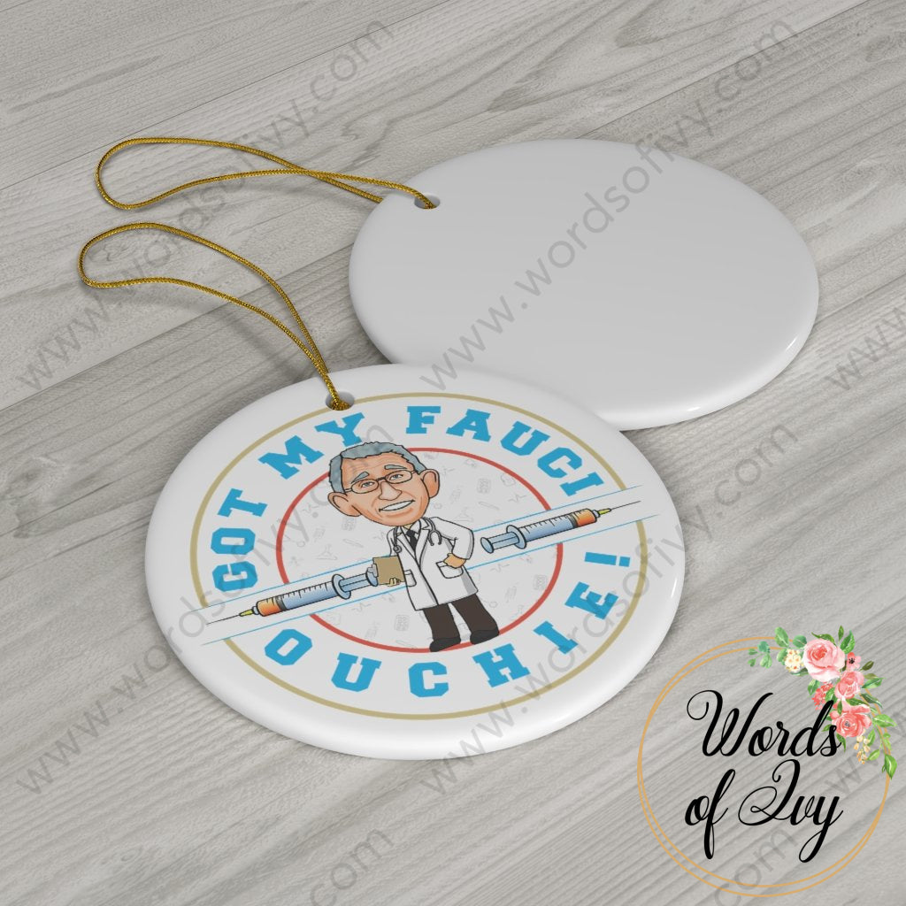 Christmas Ornament - Got my Fauci Ouchie 220820014 | Nauti Life Tees