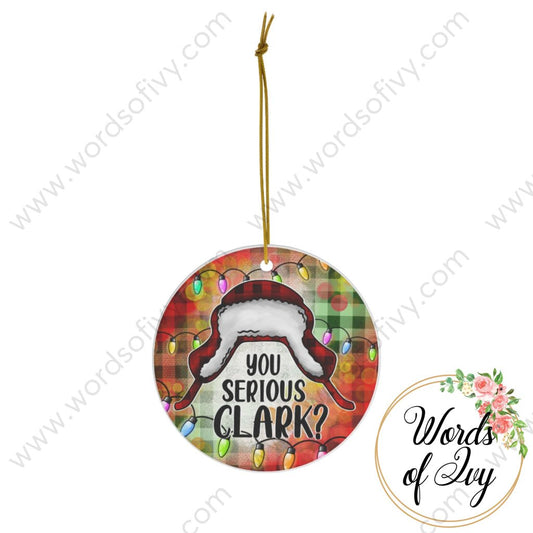Christmas Ornament - You serious clark 221110024 | Nauti Life Tees