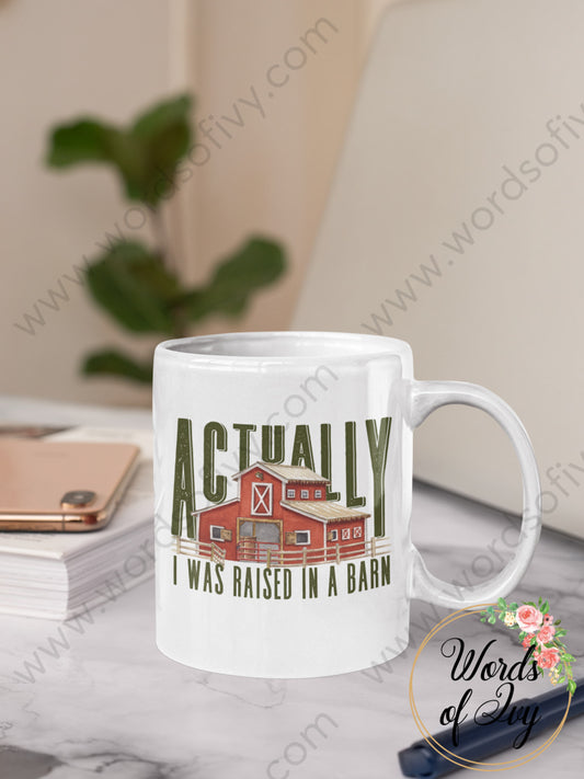 Coffee Mug - ACTUALLY I WAS RAISED IN A BARN 220905001 | Nauti Life Tees