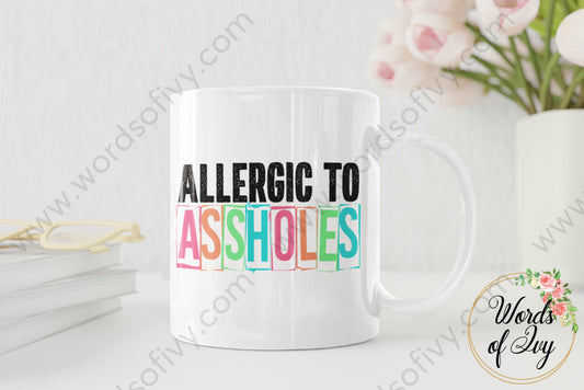 Coffee Mug - Allergic To Assholes 220129001