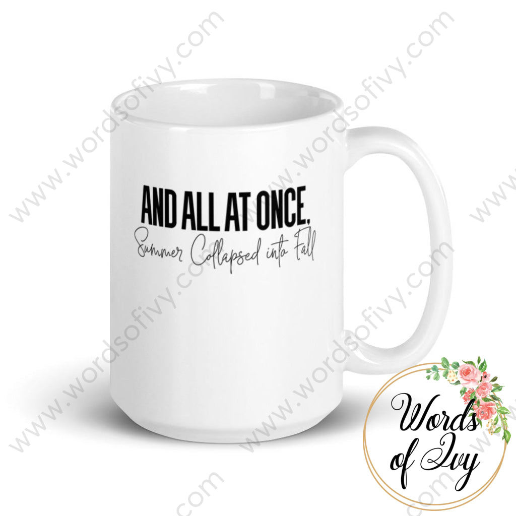 Coffee Mug - And All At Once Summer Collapsed Into Fall 15Oz