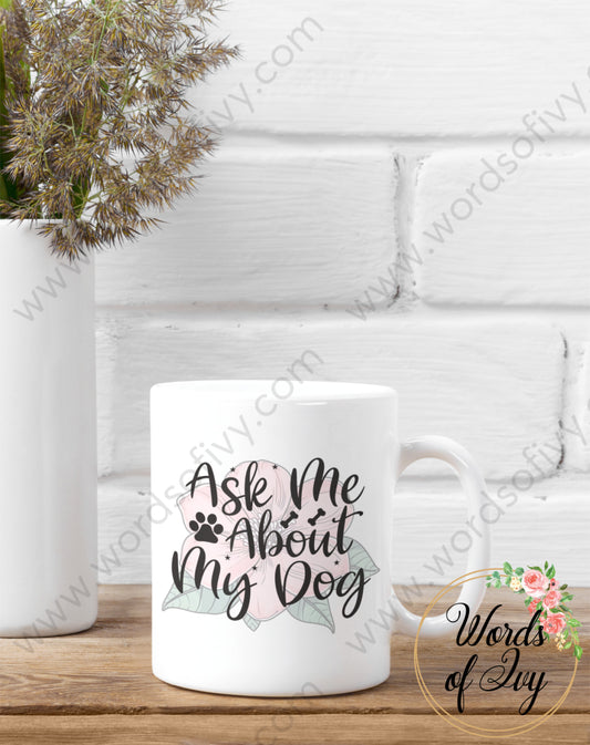 Coffee Mug - Ask About My Dog 240721019