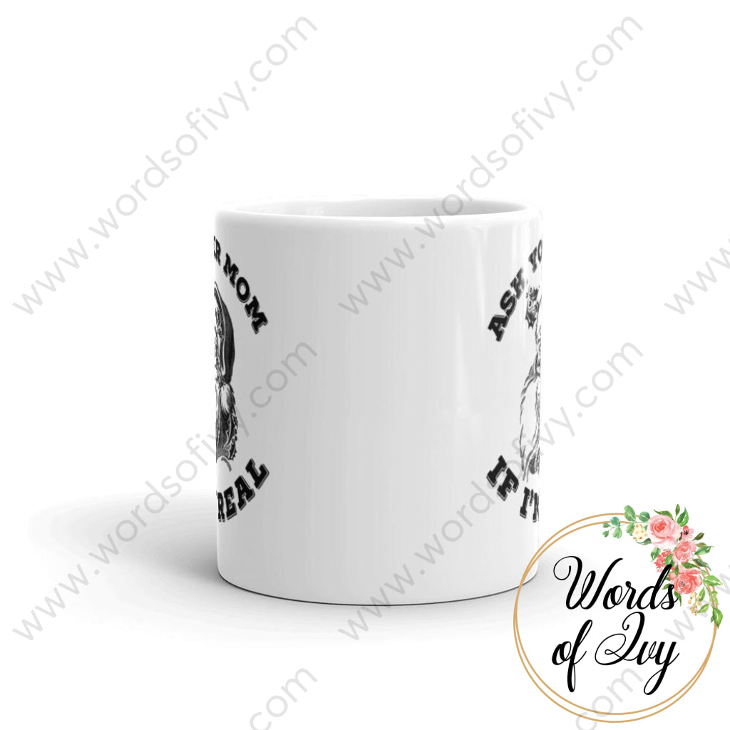 Coffee Mug - Ask your mom if I'm real | Nauti Life Tees