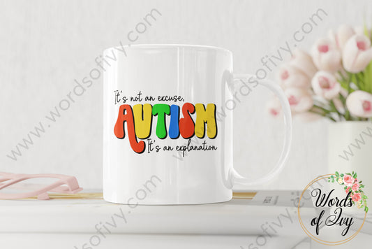 Coffee Mug - Autism, it's not an excuse it's an explanation 220409006 | Nauti Life Tees