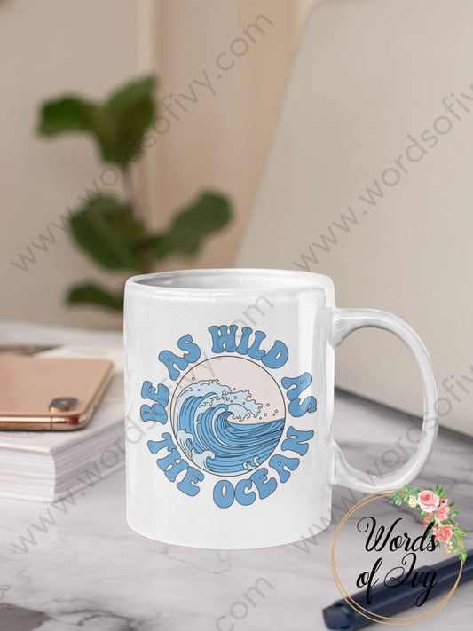 Coffee Mug - Be As Wild The Ocean 220809004