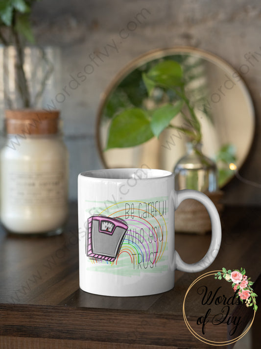 Coffee Mug - Be Careful Who U Trust 240721048