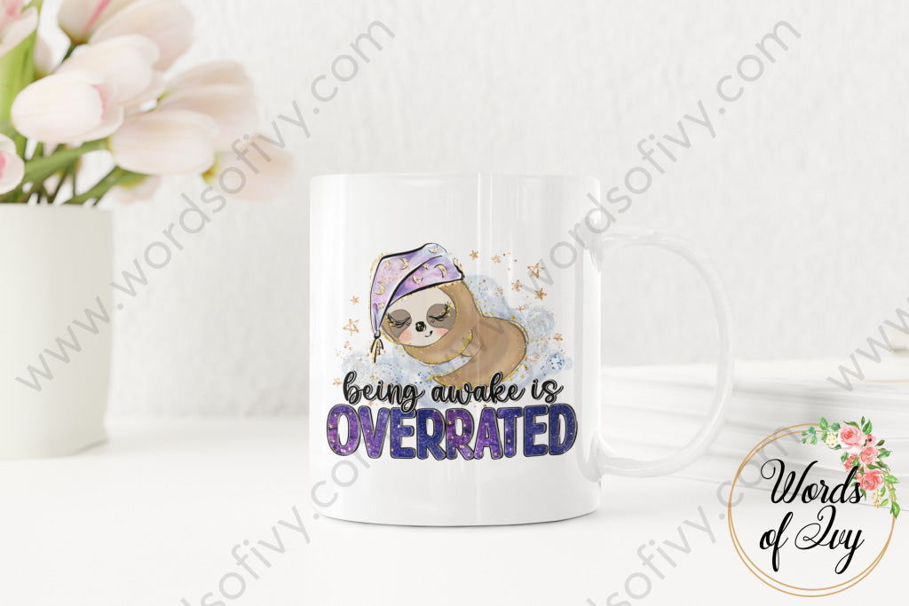 Coffee Mug - Being Awake Is Overrated 220305010