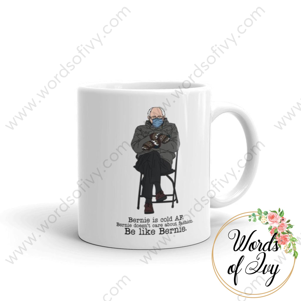 Coffee Mug - Bernie Is Cold Af Be Like 11Oz