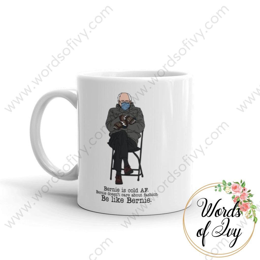 Coffee Mug - Bernie is Cold AF, Be like Bernie | Nauti Life Tees