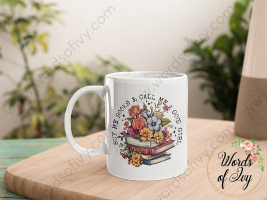 Coffee Mug - BUY ME BOOKS AND CALL ME A GOOD GIRL 230719008 | Nauti Life Tees