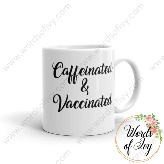 Coffee Mug - Caffeinated And Vaccinated 11Oz