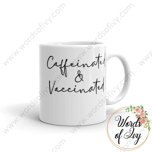 Coffee Mug - Caffeinated & Vaccinated 11Oz