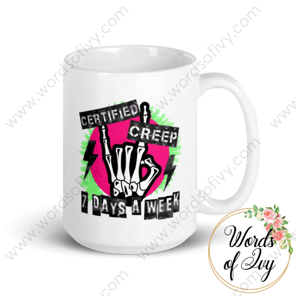 Coffee Mug - Certified Creep 7 Days A Week 15Oz