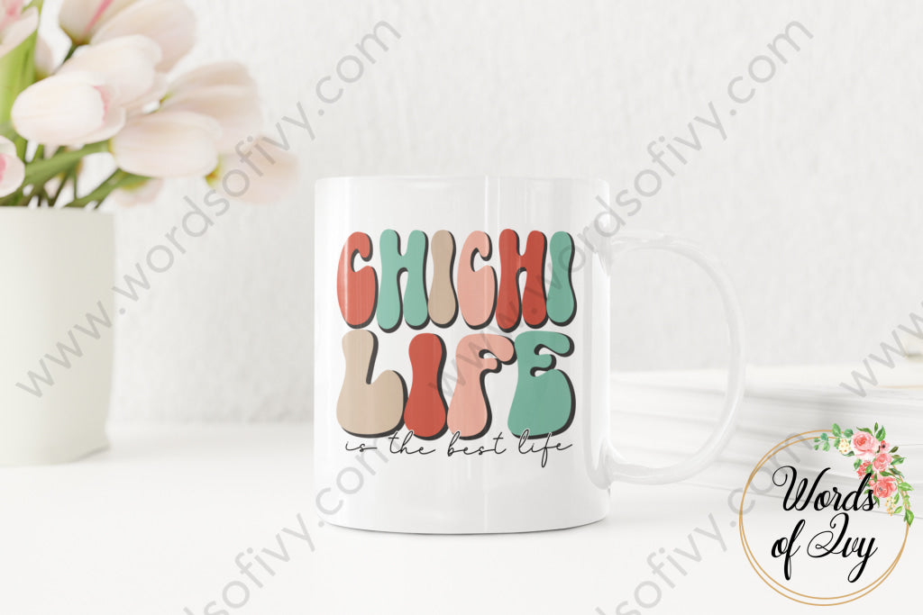 Coffee Mug - Chichi Life Is The Best 240309004