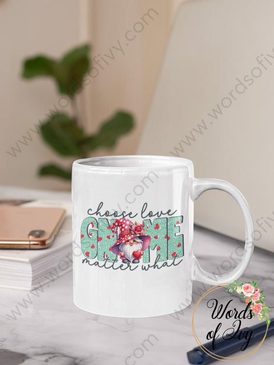 Coffee Mug - CHOOSE LOVE GNOME MATTER WHAT 231228003 | Nauti Life Tees