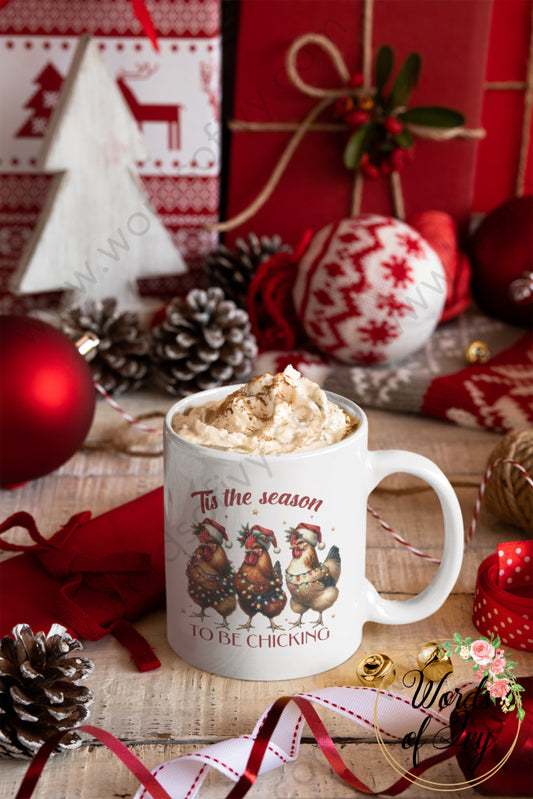 Coffee Mug - Christmas Tis The Season To Be Chicking 240814021