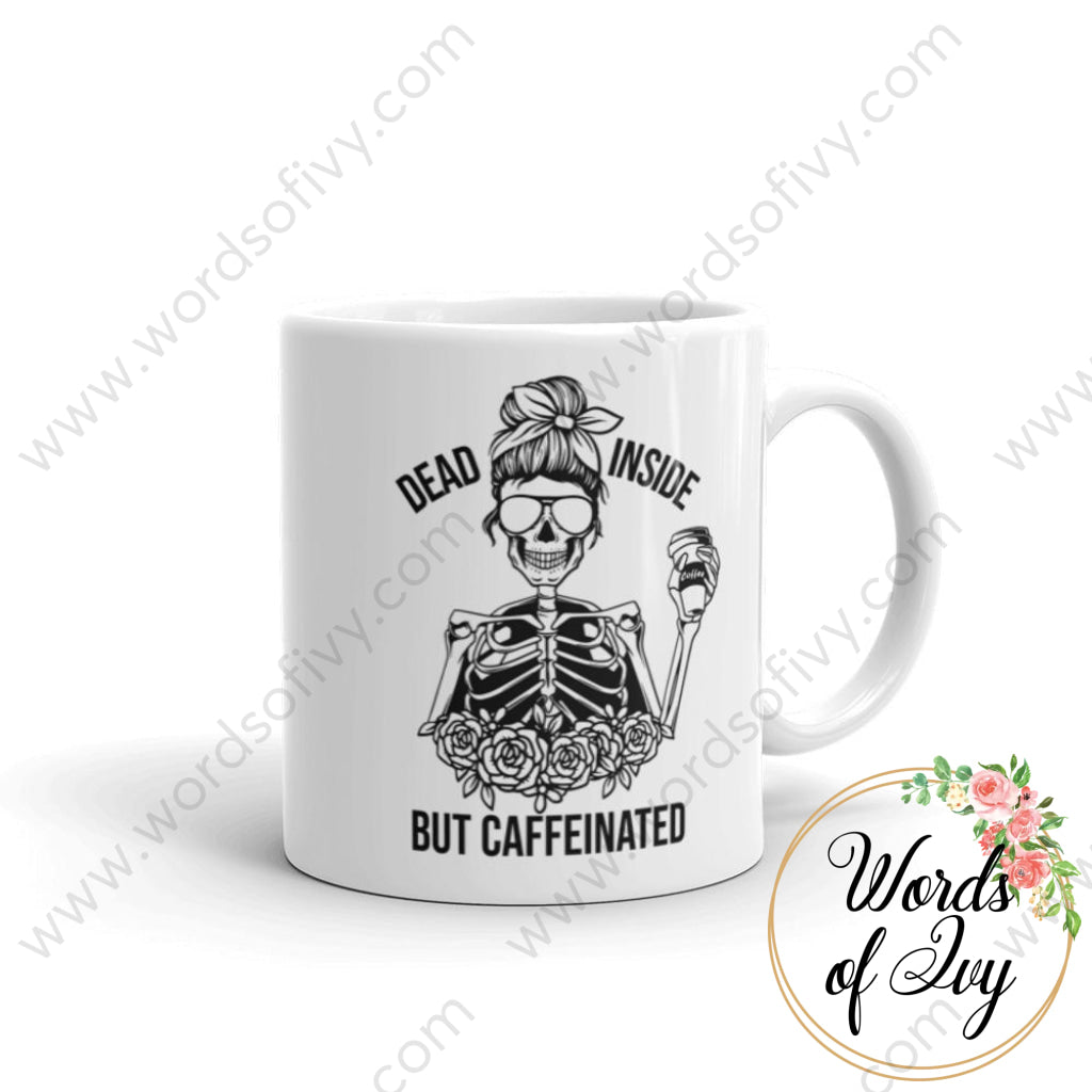 Coffee Mug - Dead Inside But Caffeinated 11Oz