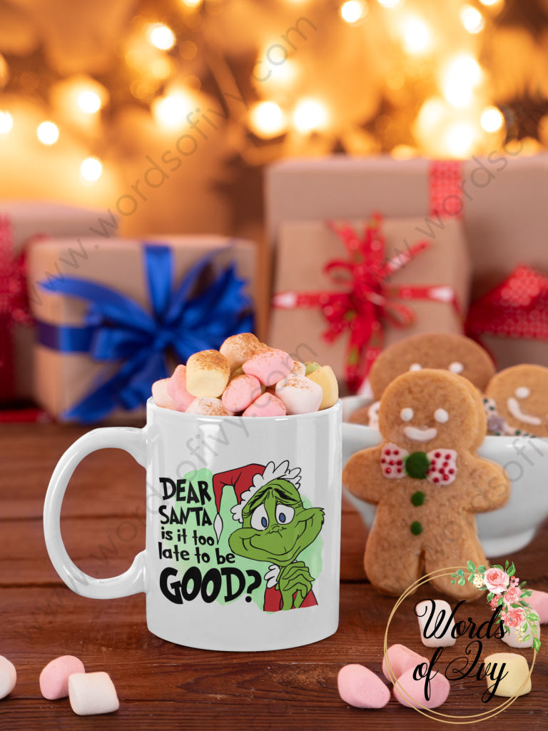 Coffee Mug - Dear Santa Is It Too Late To Be Good 211202003