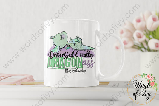 Coffee Mug - depressed and really dragon ass 220223007 | Nauti Life Tees