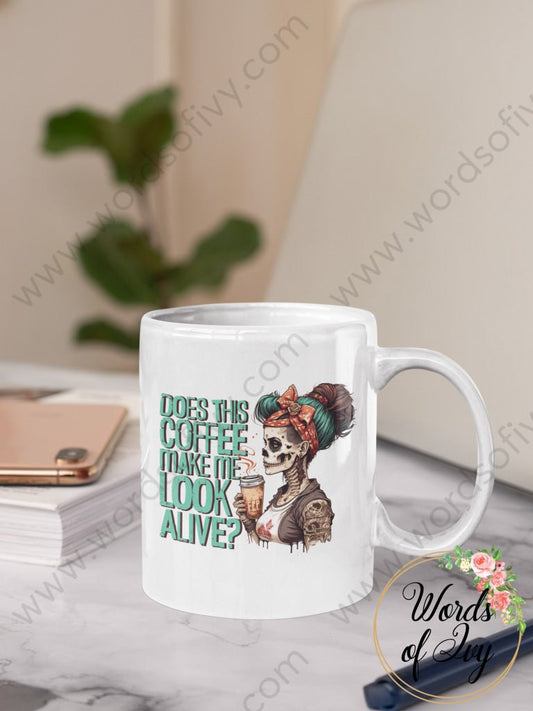 Coffee Mug - DOES THIS COFFEE MAKE ME LOOK ALIVE 230808004 | Nauti Life Tees