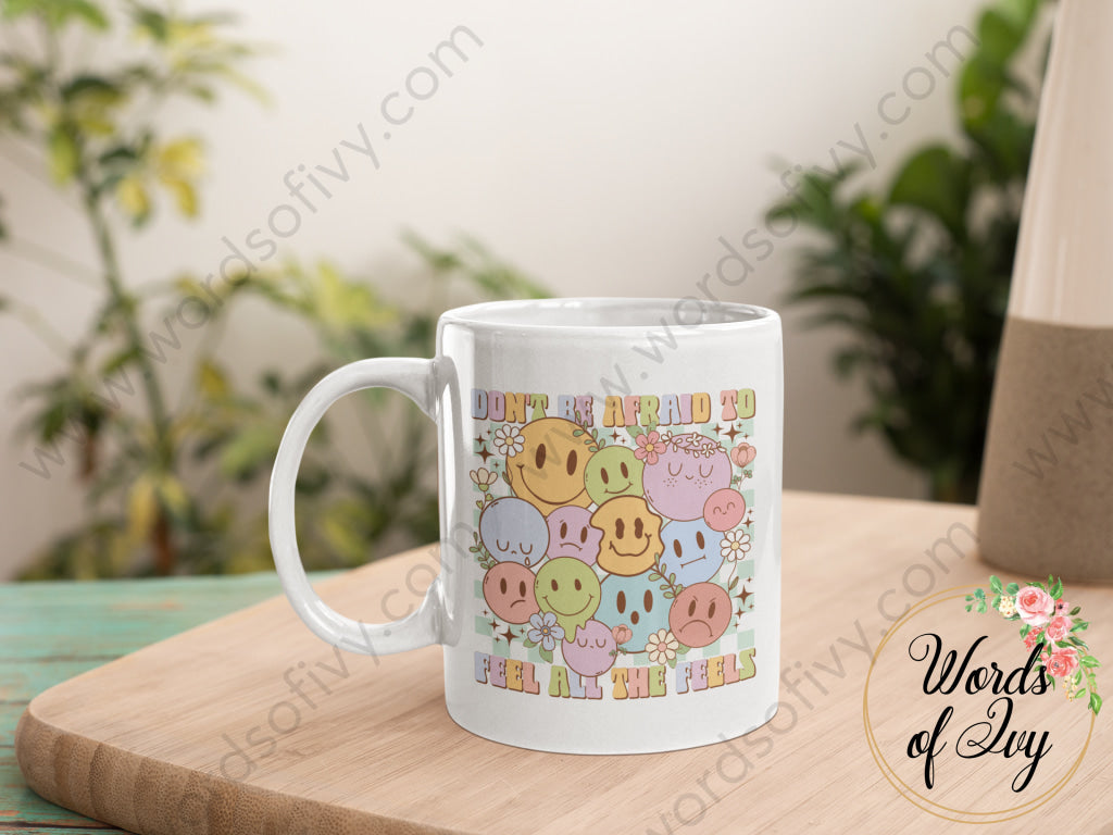 Coffee Mug - Don't be afraid to feel all the feels 230719009 | Nauti Life Tees