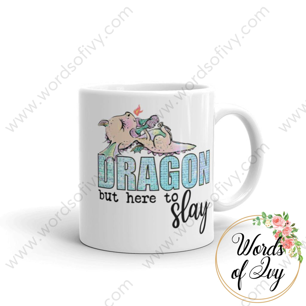 Coffee Mug - Dragon But Here To Slay 11Oz
