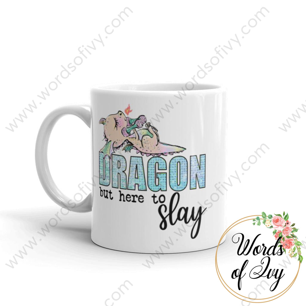 Coffee Mug - Dragon But Here To Slay